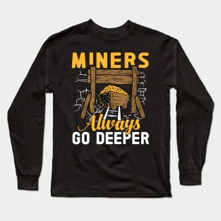 Miners Always Go Deeper Long Sleeve T-Shirt